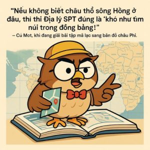 Địa Lý Phong Vân SPT Cú Mọt giải mã kinh tế – xã hội theo chiều bản đồ