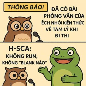 Thông Báo! Đã Có Bài Phỏng Vấn Của Ếch Nhồi Kiến Thức Về Tâm Lí Khi Đi Thi H-SCA: Không Run, Không “Blank Não”.